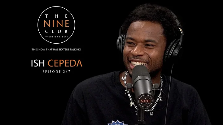 Ish Cepeda | The Nine Club With Chris Roberts - Ep...