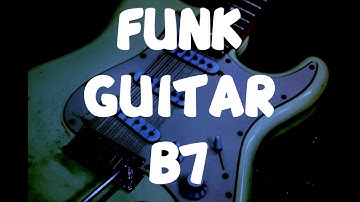 🎼 Backing Tracks Funk GUITAR - B7