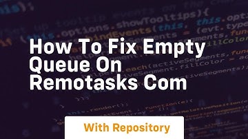 How to fix empty queue on remotasks com