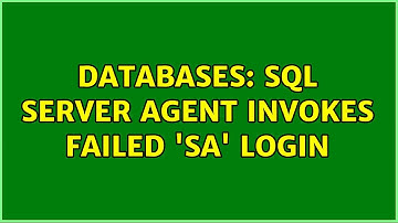 Databases: SQL Server Agent Invokes Failed 