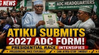 BREAKING: ATIKU ABUBAKAR SUBMITS HIS 2027 ADC PRESIDENTIAL NOMINATION FORM AT ADC HEADQUARTERS