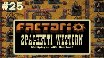 Factorio Multiplayer with Scarhoof - Spaghetti Western EP25