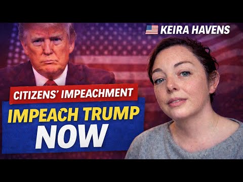 Inside the Citizen's Impeachment Movement with Keira Havens