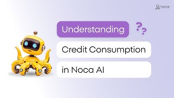 Understanding Credit Consumption in Noca AI