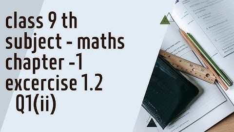 class 9 subject maths chapter 1 excercise 1.2 Q1(ii)