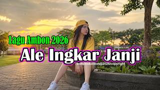 Ale Ingkar Janji  Lagu Ambon Terbaru 2026  Lagu Pop Ambon Paling Viral Terbaru  Lagu Galau