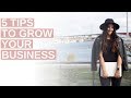 5 TIPS TO GROW YOUR BUSINESS | Girlboss Tips