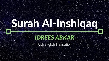 Surah Al-Inshiqaq - Idrees Abkar | English Translation