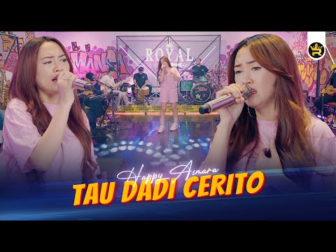HAPPY ASMARA - TAU DADI CERITO ( Official Live Video Royal Music )