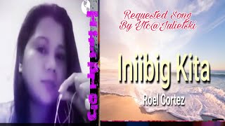 🎶Iniibig Kita By Roel Cortez||Requested Song By @juliet ski  ||I Sing Just For Fun✌️✌️