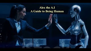Alex the A.I's Guide to Being Human  A Short Story