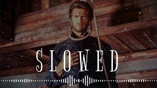 The Good The Bad And The Ugly - Theme (Slowed + Reverb)