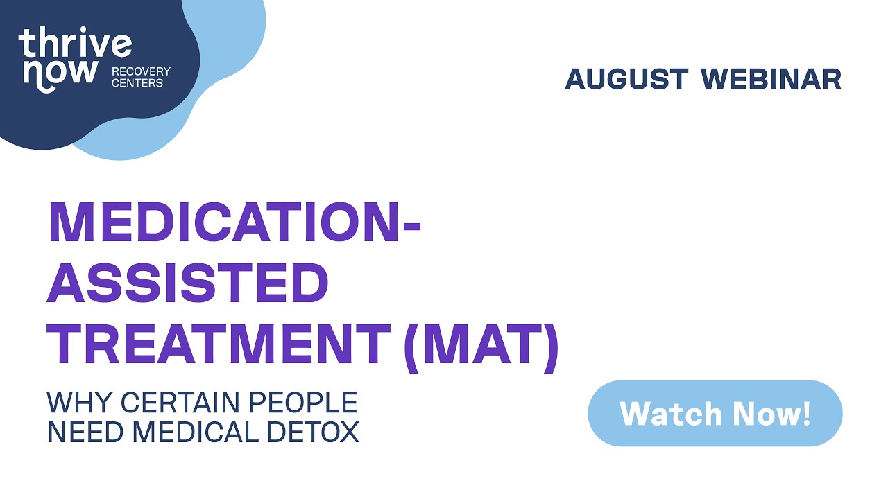 Medication Assisted Treatment (MAT) and Why Certain People Need Medical Detox — webinar title card