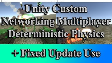 Unity Multiplayer Deterministic Physics And Fixed Update Use - UDP Custom Networking