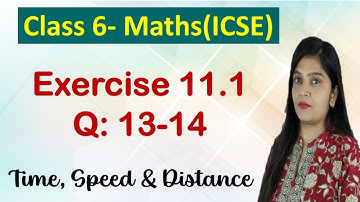 Ex 11.1 Q 13-14 | Time , Speed and Distance | Class 6 Maths | Chapter 11 | R S Aggarwal | ICSE