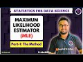 Maximum Likelihood Estimator | MLE | Part 1 | Method | Statistics for Data Science | Probability