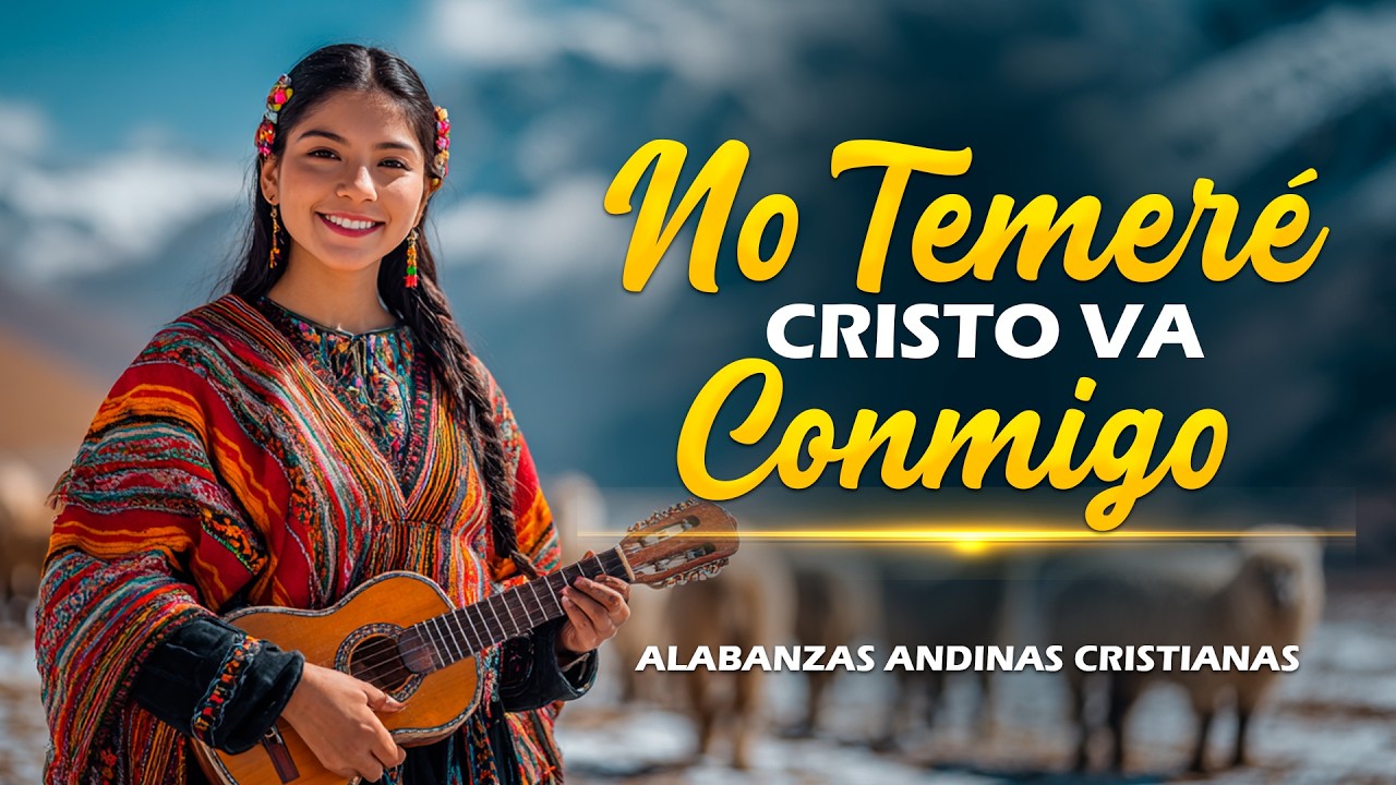 Cover 🙌 NO TEMERÉ 🙏 Cristo Va Conmigo | Alabanza Andina Cristiana 🔥 Música Andina que Toca el Alma