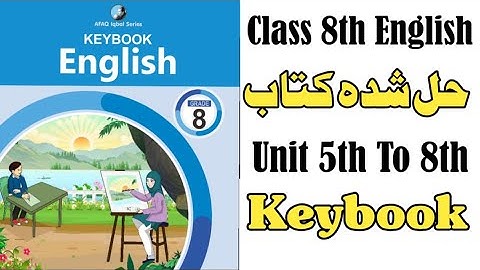 Class 8th English Keybook Unit 5th to Unit 8th - Full Solved Book - Afaq Iqbal Series English Guide