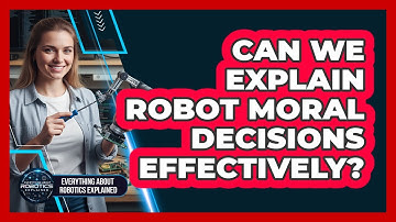 Can We Explain Robot Moral Decisions Effectively?