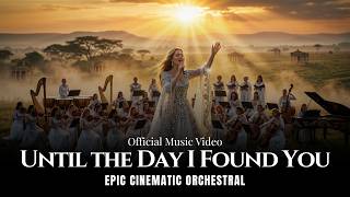 Until the Day I Found You - Epic Orchestral Version-(Official Music Video)