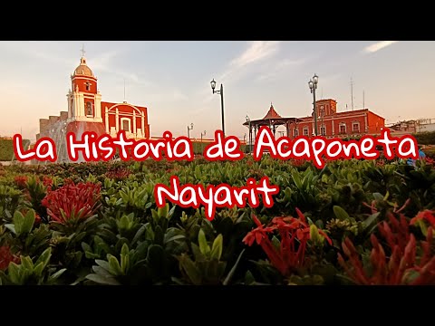 Acaponeta Nayarit, México (La Historia de Acaponeta Nayarit)