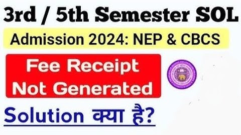 SOL 3rd / 5th Semester Admission: Fee Receipt Not Generated Solution | Sol Fee Receipt Problem