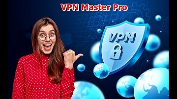 VPNMasterPro - VPN App for Unrestricted Online Security and Privacy