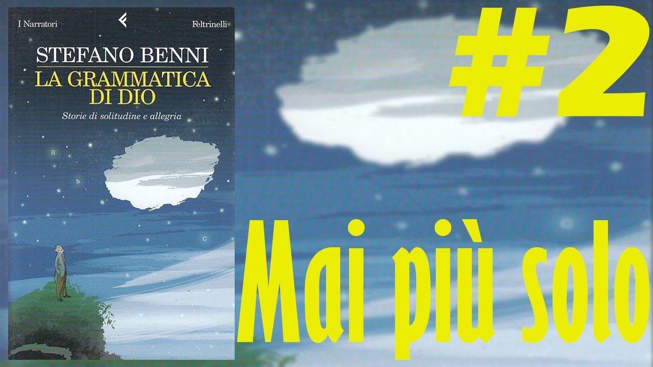 Mai più solo | La grammatica di Dio - Stefano Benni