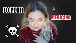 LO PEOR DE ESTUDIAR MEDICINA  TODA LA VERDAD + MIS PEORES MIEDOS