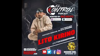 El Control Podcast Lito Kirino (Ep. 37) Hosted by Big Mato