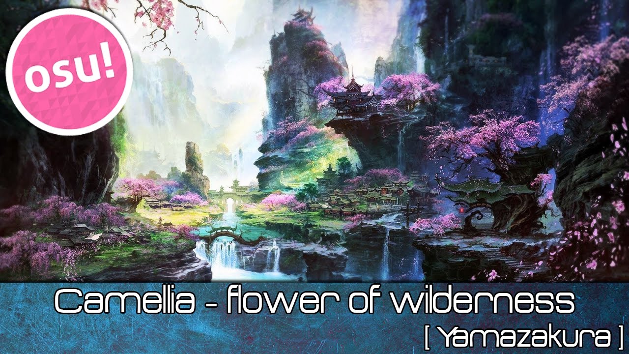 osu! - Camellia - flower of wilderness [Yamazakura] - Played by ...