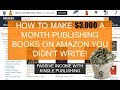 How To Make $3,000 A month Publishing Books You Didn&#39;t Write- Kindle Publishing Course