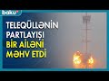 Teleqüllə bombalandı, 5 nəfər öldü - BAKU TV