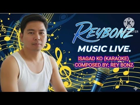 ISASAGAD KO KARAOKE BY; REYBONZ TV MY ORIGINAL COMPOSITION