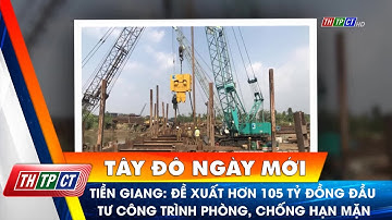 Tiền Giang: Đề xuất hơn 105 tỷ đồng đầu tư công trình phòng, chống hạn mặn | Cần Thơ TV