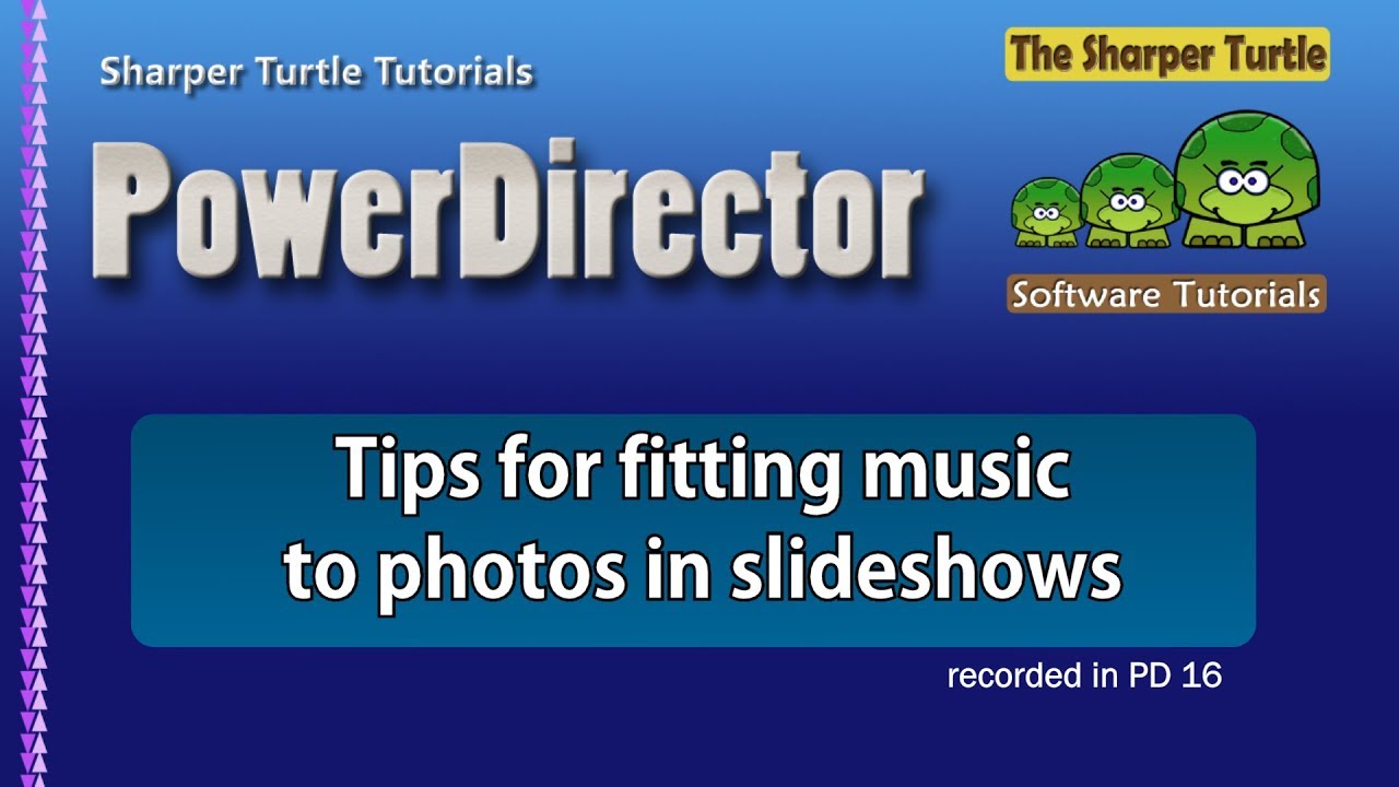 excellent synonym PowerDirector - Tips for fitting music to photos in slideshows