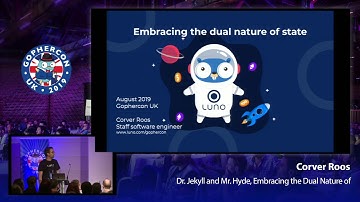 GopherCon UK 2019: Corver Roos - Dr Jekyll and Mr  Hyde, Embracing the Dual Nature of State
