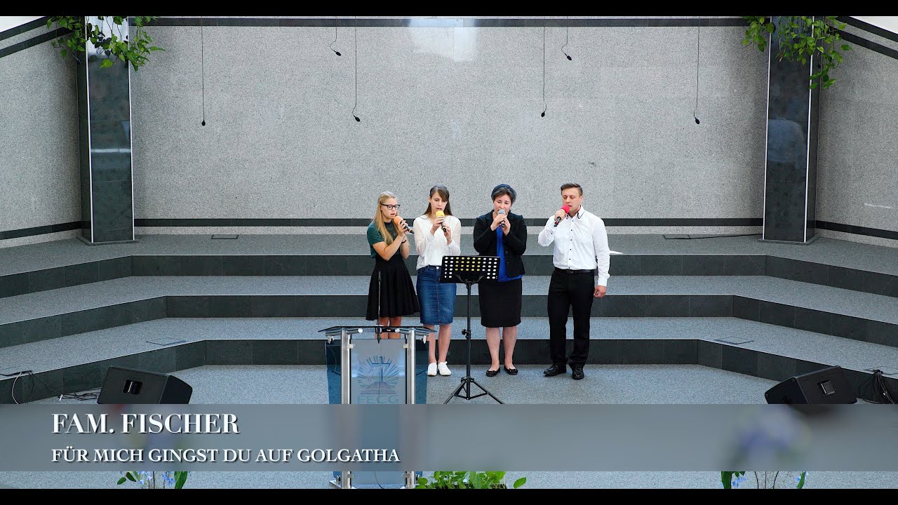 Für mich gingst du auf Golgatha. Fam. Fischer