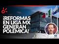 ¡REFORMAS en Liga MX generan POLÉMICA! El saldo que deja la asamblea de dueños