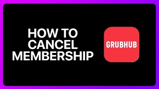 How To Cancel Grubhub Membership Tutorial