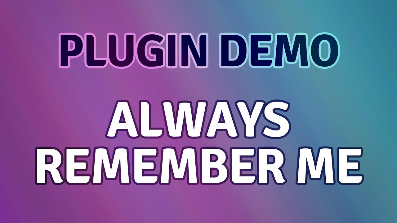 Plugin Demo: Always Remember Me - YouTube
