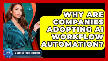 Why Are Companies Adopting AI Workflow Automation? | AI SaaS Software Explained News