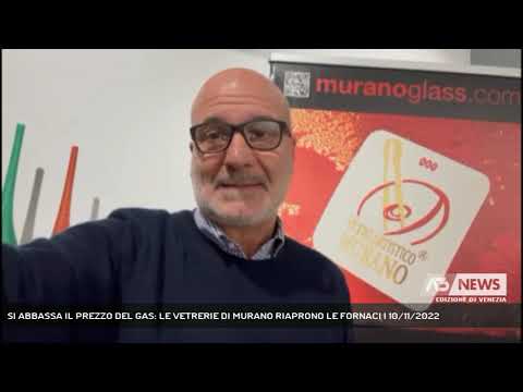 SI ABBASSA IL PREZZO DEL GAS: LE VETRERIE DI MURANO RIAPRONO LE FORNACI | 10/11/2022