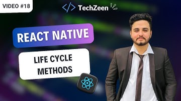 React Native Tutorial #18 : Life Cycle Methods in React Native Explained 2024