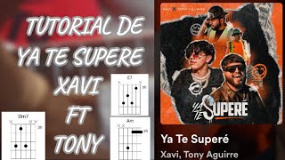 TUTORIAL DE YA TE SUPERE DE XAVI Y TONY AGUIRRE, TUTORIAL GUITARRA, ACORDES
