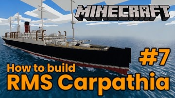 RMS Carpathia, Minecraft tutorial part 7