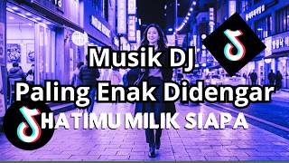 Dj Hatimu Milik Dia  Bass Dalam  Galau  Party Viral 2026