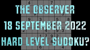 Sudoku solution – The Observer sudoku 18 September 2022 Hard level?