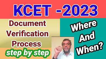 Kcet 2023/Document Verification Process/Where And When/Step By Step Information