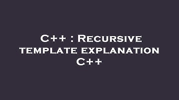 C++ : Recursive template explanation C++